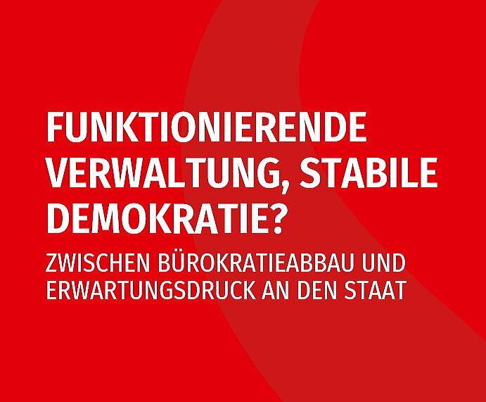Das Bild enthält lediglich den Titel der Veranstaltung "Funktionierende Verwaltung, stabile Demokratie? Zwischen Bürokratieabbau und Erwartungsdruck an den Staat"